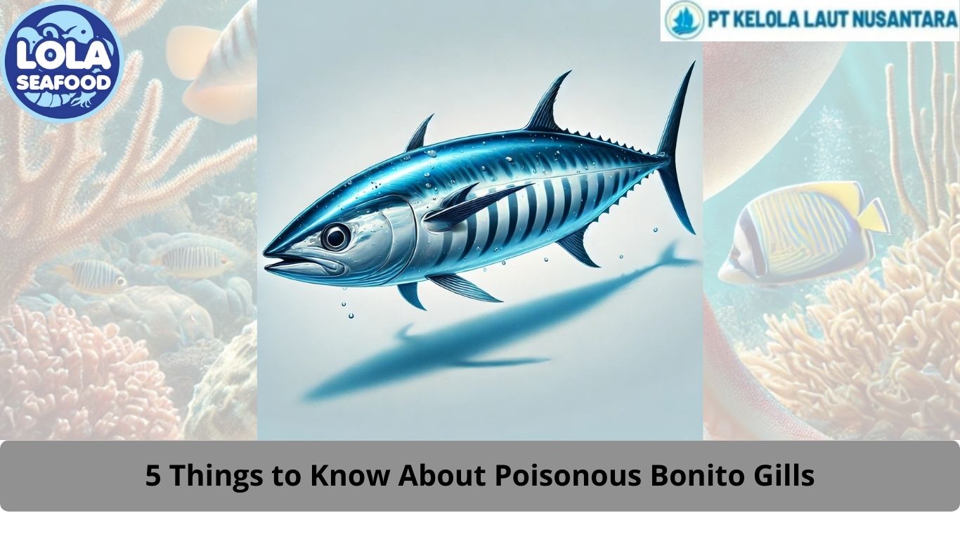 5 Things to Know About Poisonous Bonito Gills